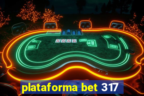 plataforma bet 317